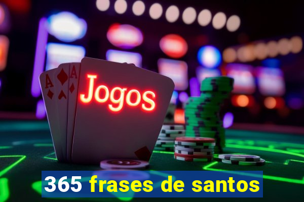 365 frases de santos